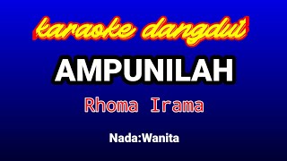 AMPUNILAH Karaoke(nada wanita)-Rhoma Irama