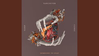 Video thumbnail of "Vancouver Sleep Clinic - Someone To Stay"