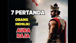 Pantas Saja Dikagumi!, 7 PERTANDA ANDA MEMILIKI AURA RAJA