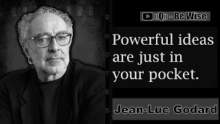 Jean-Luc Godard - quotes from the famous Franco-Swiss director.