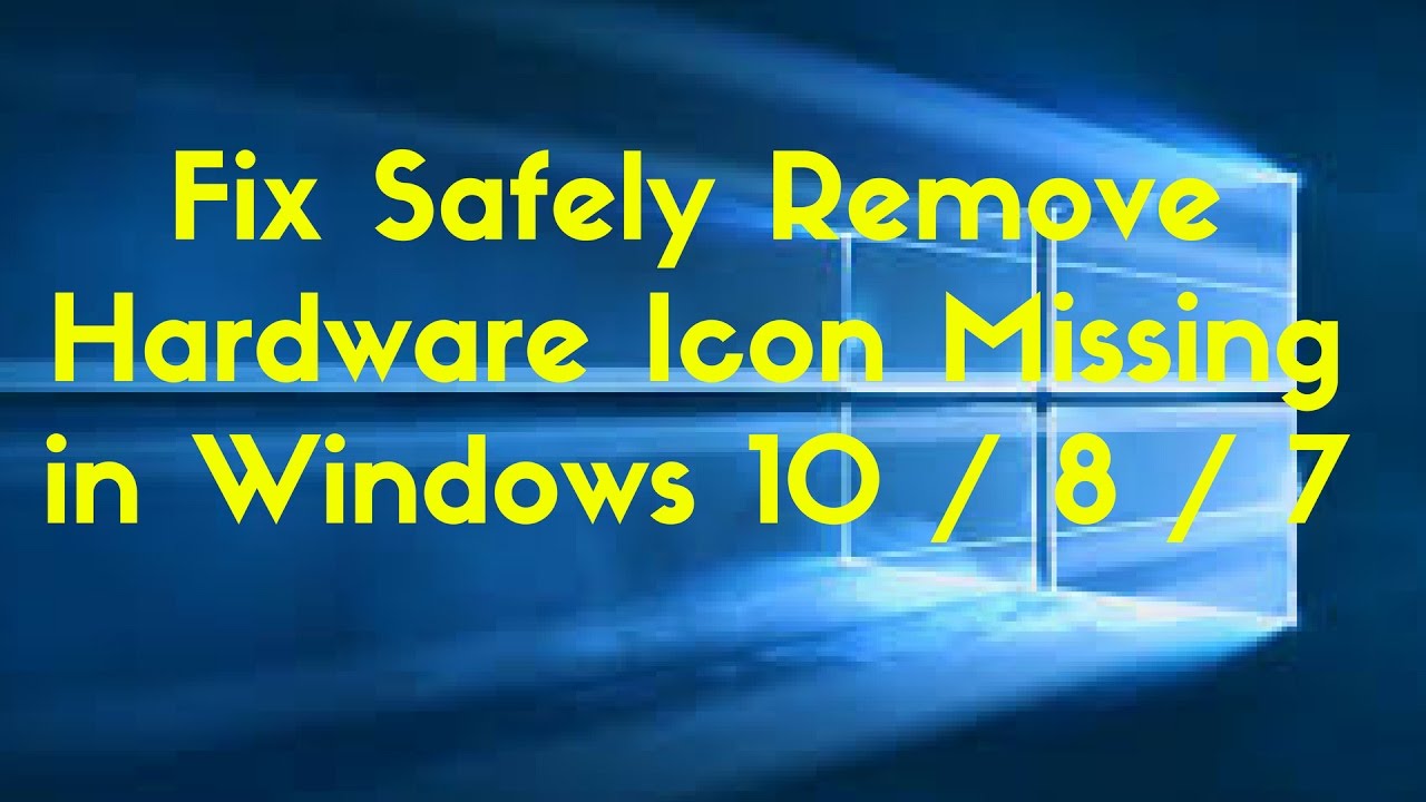 Fix Safely Remove Hardware Icon Missing In Windows 10 / 8 / 7