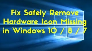 fix safely remove hardware icon missing in windows 10 / 8 / 7