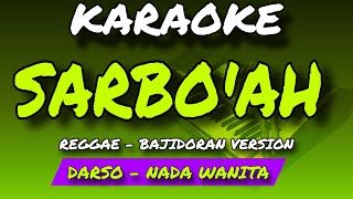 SARBO'AH - KARAOKE POP SUNDA - DARSO - REGGAE BAJIDORAN VERSION - NADA WANITA