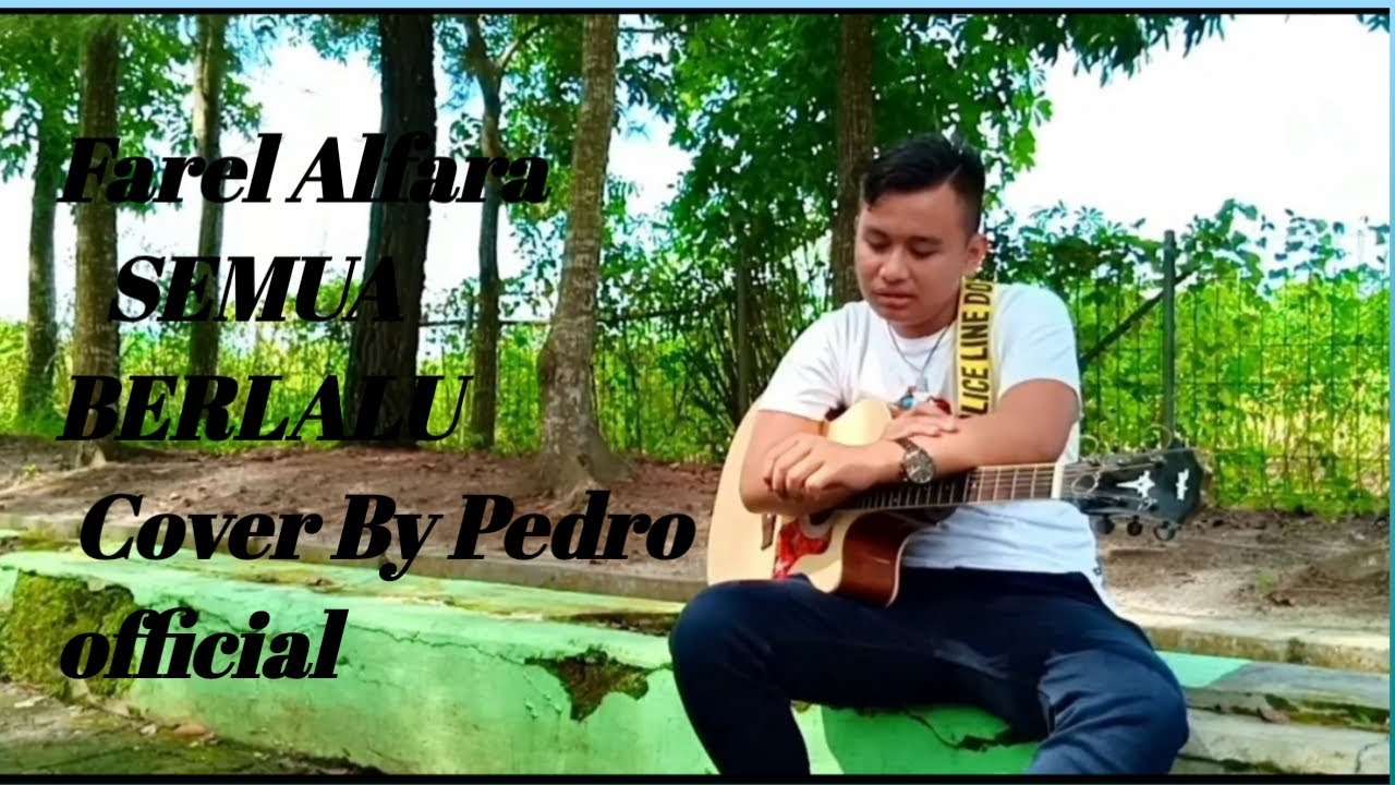 Farel Alfara Semua Berlalu Lirik Cover By Pedro Official Youtube