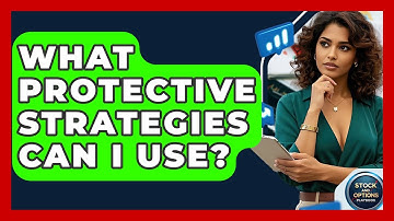 What Protective Strategies Can I Use? - Stock and Options Playbook