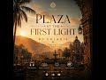 Plaza at the First Light ☀️ | DJ Solaris | Organic House, Ethnic Grooves & Sunrise Vibes