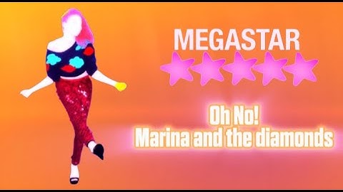 Oh no! - Marina and the diamonds Megastar Just dance Unlimited