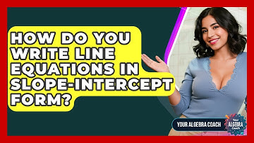 How Do You Write Line Equations In Slope-intercept Form? - Your Algebra Coach