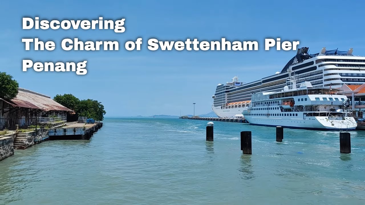 Discover the Charm and Culture of Swettenham Pier in Penang, where Ships  Dock and Adventures Begin 