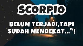SCORPIO💥HAS NOT HAPPENING YET, BUT IT'S CLOSE...