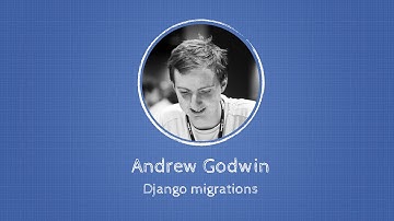 Andrew Godwin about Django migrations at Django: Under The Hood