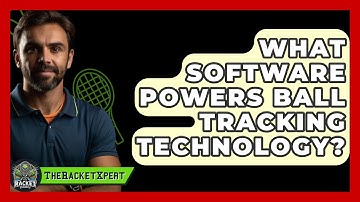 What Software Powers Ball Tracking Technology? - The Racket Xpert