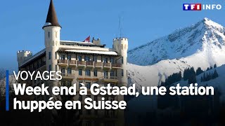 Un week end à Gstaad, une station huppée en Suisse