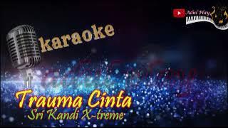 TRAUMA CINTA KARAOKE - SRI KANDI X-TREME