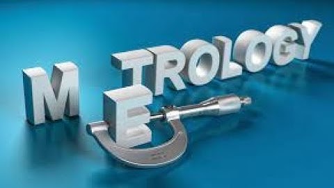 #ME8501 UNIT I METROLOGY & MEASUREMENTS PART 1