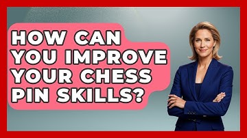 How Can You Improve Your Chess Pin Skills? - The Chess Codex