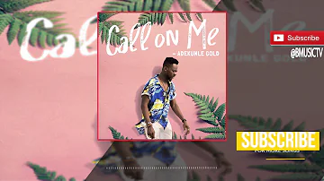 AdeKunle Gold - Call On Me (OFFICIAL AUDIO 2017)