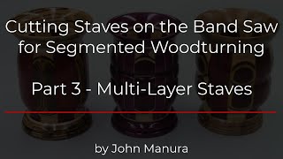 Cutting Multi-Layered Staves on the Band Saw - Part 3