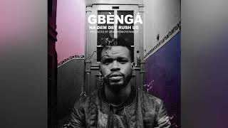 Gbenga – Na Dem Dey Rush Us (Official Audio)