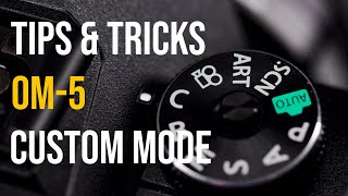 There Is Only One Custom Mode In Om-5 - There Is A Workaround To Have More