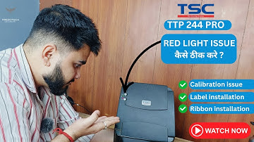 How to fix RED LIGHT ISSUE in TSC TTP 244 PRO?