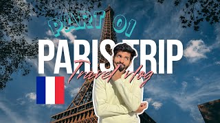 Paris, France 🇫🇷 | Eiffel Tower, Louvre &amp; Hidden Gems ✨| PART 01