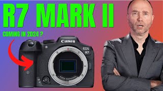 Canon EOS R7 Mark II - Big Refresh in 2024 ?