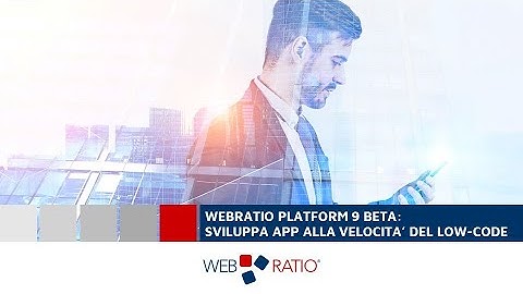 WebRatio Platform 9 Beta: Sviluppa App Mobile alla velocità del low-code