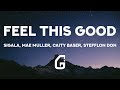 Feels This Good - Sigala, Mae Muller, Caity Baser, Stefflon Don (Lyrics)