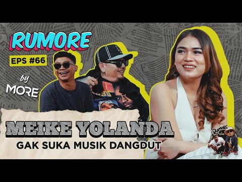 RUMORE Eps #66 - MEIKE YOLANDA - GAK SUKA MUSIK DANGDUT