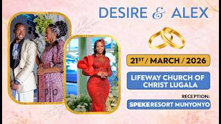 DESIRE & ALEX 💍 | WEDDING DAY | 21ST MARCH 2026 | Lifeway Church Of Christ Lugala