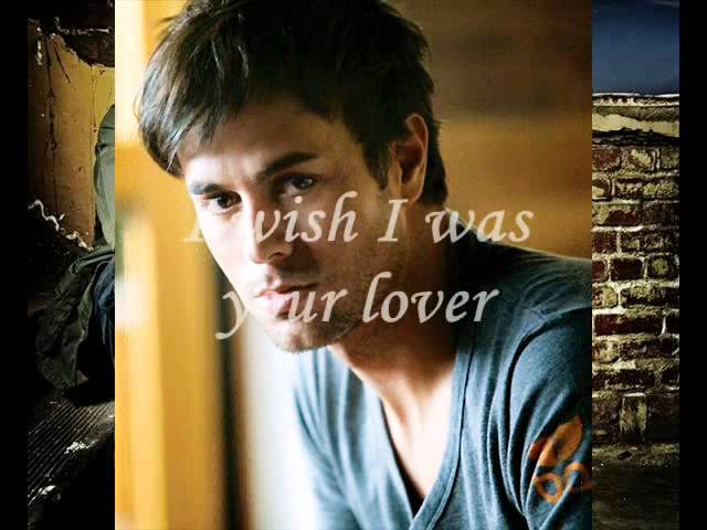 Enrique Iglesias Wish I Was Your Lover