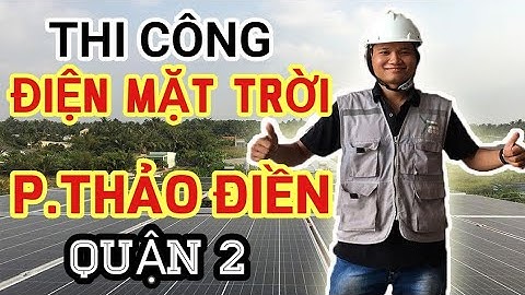 MỘT SỐ LƯU Ý-THI CÔNG HỆ THỐNG ĐIỆN NĂNG LƯỢNG MẶT TRỜI 5.8kW tại PHƯỜNG THẢO ĐIỀN-QUẬN 2-TP HCM