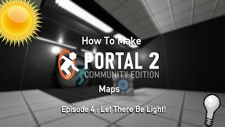 How to make P2:CE Maps - Ep4 : Let There Be Light!