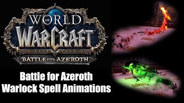 Battle for Azeroth Alpha - New Warlock Spell Animations