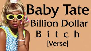 Baby Tate - Billion Dollar Bitch (Verse - Lyrics]