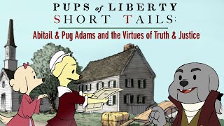 Pups of Liberty Short Tails: Abitail &amp; Pug Adams and the Virtues of Truth &amp; Justice