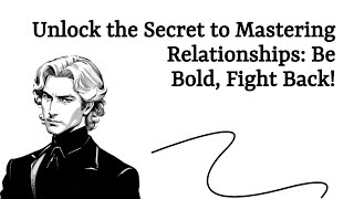 Unlock the Secret to Mastering Relationships: Be Bold, Fight Back!