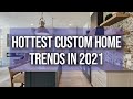 Hottest Custom Home Trends of 2021