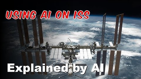 International Space Station AI | Explained by AI
