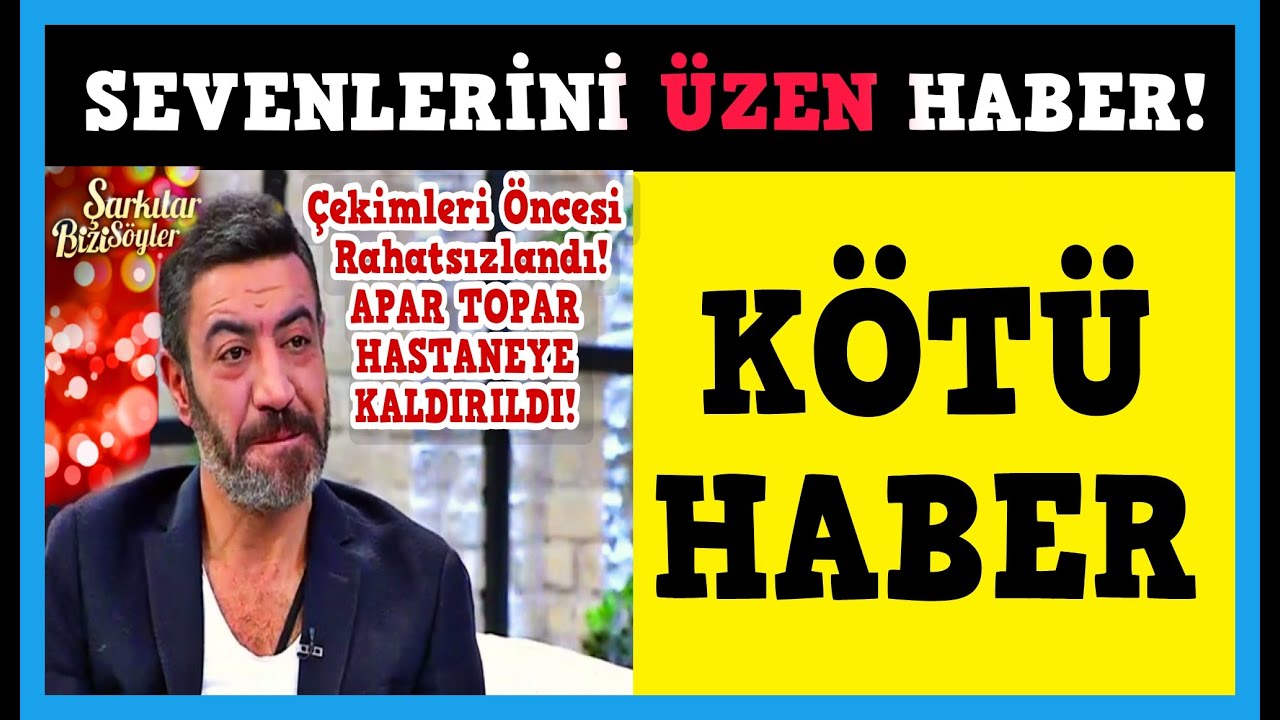 unlu sarkici hakan altun dan kotu haber hakan altun saglik durumu son dakika youtube