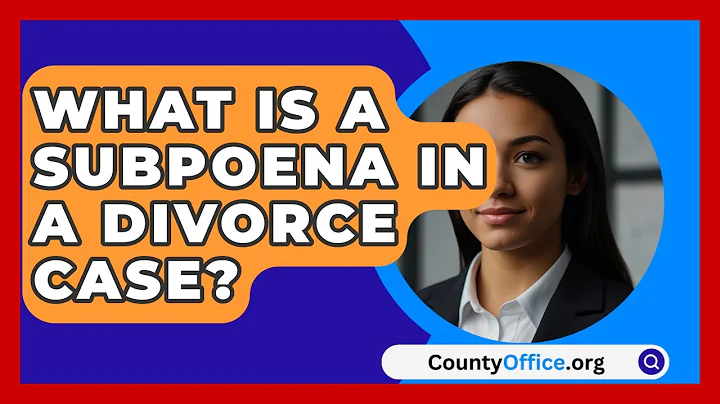 What Is A Subpoena In A Divorce Case? | CountyOffice News