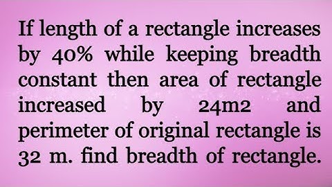 If length of a rectangle increases by 40% while keeping breadth constant then area of rectangle incr