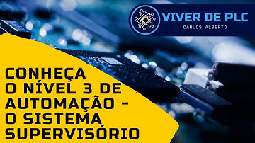 Conheça o nível 3 de automação - o sistema supervisório