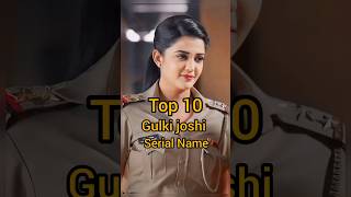 Top 10 Gulki Joshi Serial Name