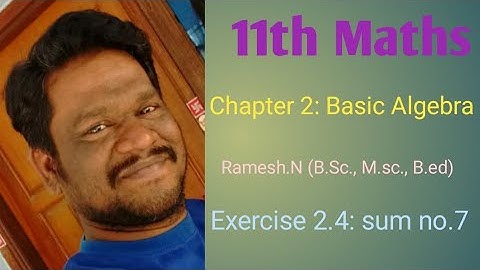 11th Maths 2. Basic Algebra (Exercise 2.4: sum no.7)