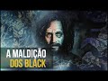 A MALDIÇÃO POR TRÁS DA FAMÍLIA BLACK