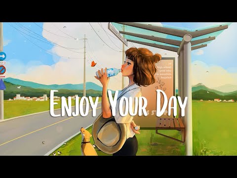 Beautiful Day Chill Songs To Make You Feel Positive And Calm ~ Morning Songs Playlist