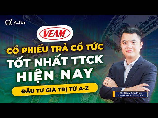 VEA - CỔ PHIẾU TRẢ CỔ TỨC TỐT NHẤT TTCK GIAI ĐOẠN HIỆN NAY | ĐẦU TƯ GIÁ TRỊ A-Z class=