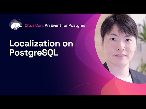 Localization on PostgreSQL | Citus Con: An Event for Postgres 2022